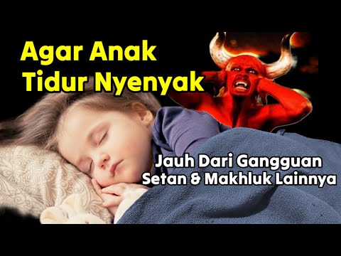 Doa Untuk Melindungi Anak Dari Gangguan Setan Atau Makhluk Lainnya Saat Tidur Dan Setelah Dia Tidur