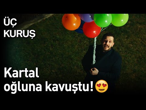 Üç Kuruş | Kartal Oğluna Kavuştu! 😍✨🎈