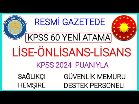 YENİ ATAMA KARARI✅ LİSE-ÖNLİSANS-LİSANS KPSS 60 PUANLA BİRÇOK DALDA ATAMA DİCLE ÜNİVERSİTESİ İLANI ✅