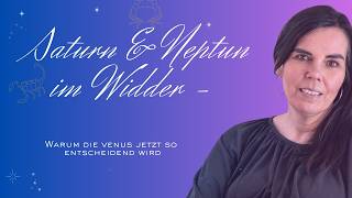 Saturn & Neptun im Widder – warum Venus jetzt entscheidend wird