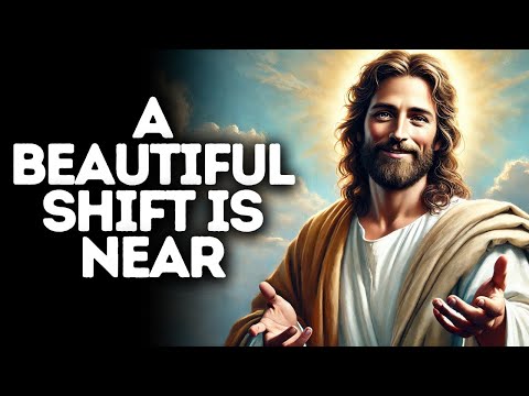 A Beautiful Shift Is Near | God Says | God Message Today | Gods Message Now | God Message