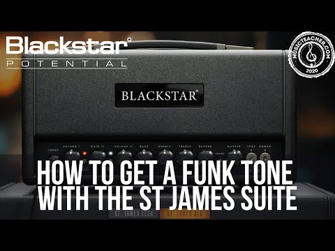 How to Get a Funk Tone with the St. James Suite | Blackstar Potential Lessons