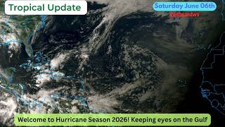 Tropical Update June 6th 2026