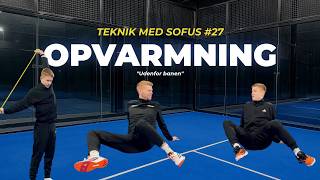 Opvarmning før padel | Udenfor banen - Teknik med Sofus #27