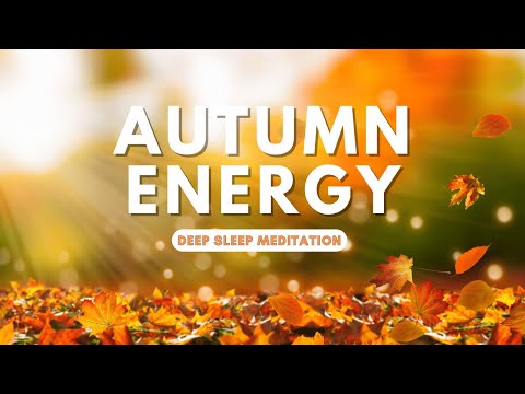 Guided Meditation For Deep Sleep: Autumn Energy / Fall Season