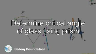 Determine critical angle of glass using prism