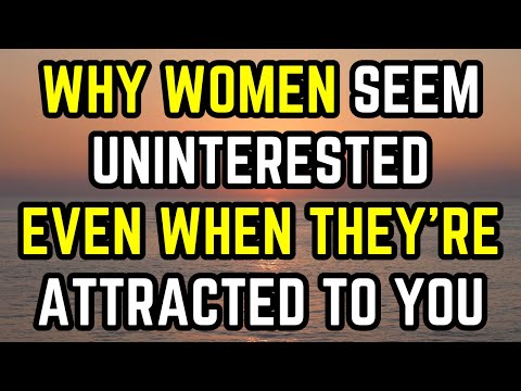 Why Women Seem Uninterested Even When They’re Attracted to You