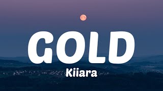 Kiiara - Gold (Lyrics) "Say you're sorry honey, but you never really show" [Tiktok Song]
