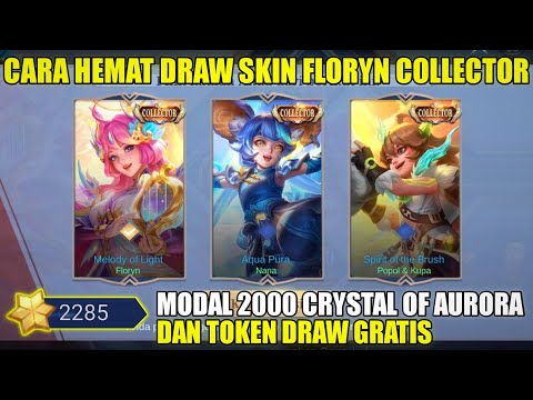 CARA HEMAT DRAW SKIN FLORYN COLLECTOR MARET 2025! MODAL 2000 CRYSTAL OF AURORA + TOKEN GRATIS - MLBB