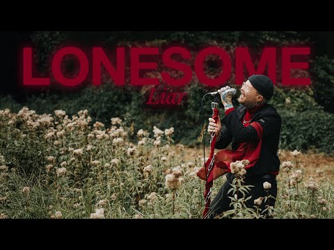 Lonesome - Liar (OFFICIAL MUSIC VIDEO)