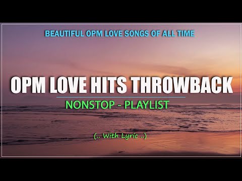 OPM Love Hits Throwback 🎵 Selection Love Songs OPM Of All Time (Lyrics)