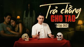 NHÀ MA TẬP 263 | TRẢ CHỒNG CHO TAO - VONG HỒN TRÙNG LẶP| CHUYỆN MA ÁM ẢNH | MC DUY THUẬN | FULL 4K