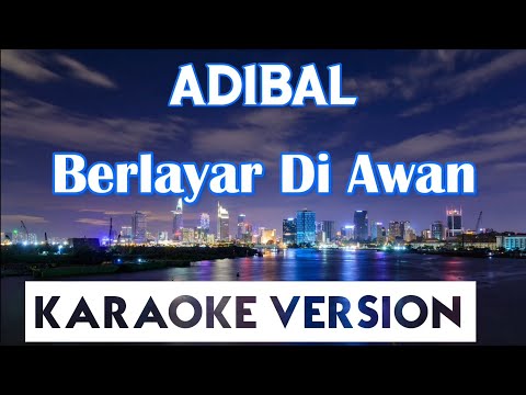 Adibal Sahrul – Berlayar Di Awan Karaoke