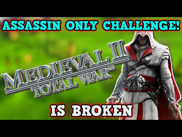 TOTAL WAR MEDIEVAL 2 IS A PERFECTLY BALANCED GAME WITH NO EXPLOITS - Assassin Only Challenge