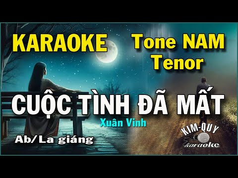 Karaoke CUỘC TÌNH ĐÃ MẤT (Xuân Vinh) – Slow Ballad – Tone NAM Tenor ( Ab/La giáng ) KIM QUY Karaoke
