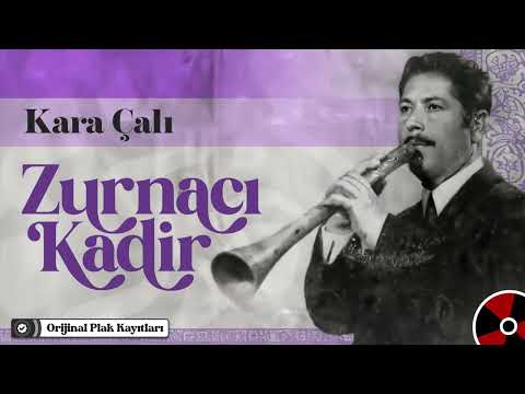 Zurnacı Kadir - Kara Çalı