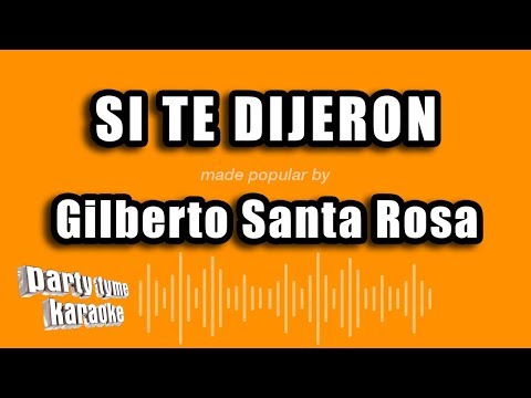 Gilberto Santa Rosa – Si Te Dijeron (Versión Karaoke)