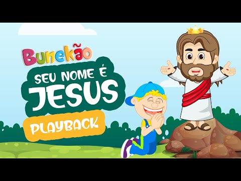 Bunekão de Jesus - Seu Nome é Jesus - PLAYBACK COM LETRA