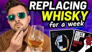 I Quit Whisky for a Week... Music got me through it!