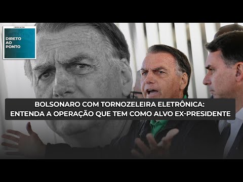 Bolsonaro com tornozeleira eletrônica: entenda a operação que tem como alvo ex-presidente
