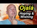 Understanding 'Ojalá' in Spanish