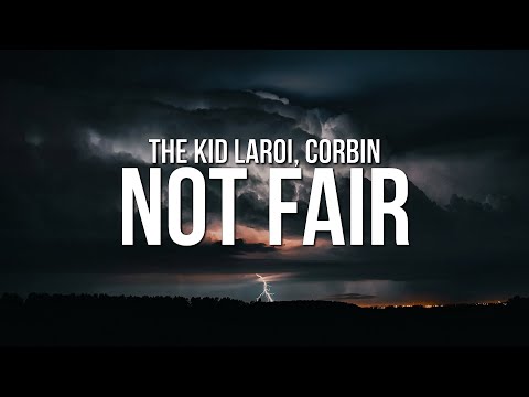 The Kid LAROI - NOT FAIR (Lyrics) ft. Corbin