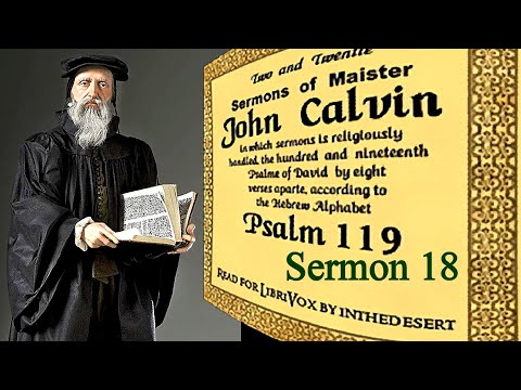 Sermons on Psalm 119:137-144 / Sermon 18 - John Calvin