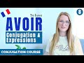 Conjugating AVOIR in Present Tense and Everyday Expressions