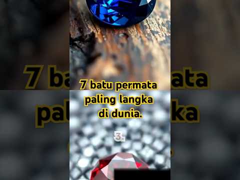 Batu permata yang paling langka di dunia #batupermata #langka #didunia #sorts