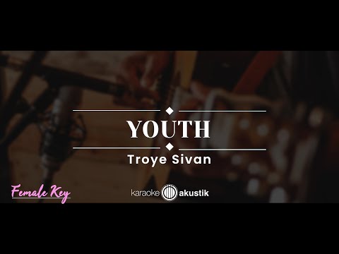 Youth – Troye  Sivan (KARAOKE AKUSTIK – FEMALE KEY)