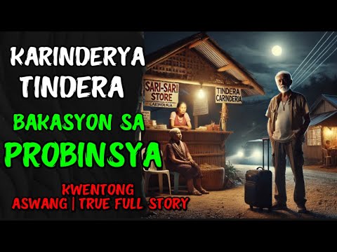 KARINDERYA, TINDERA AT BAKASYON SA PROBINSYA | KWENTONG ASWANG | TRUE FULL STORY