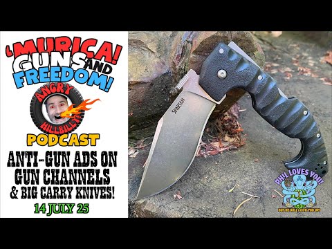 MGFP 14Jul25 - Anti-Gun Ads on Gun Channels & Big Carry Knives!