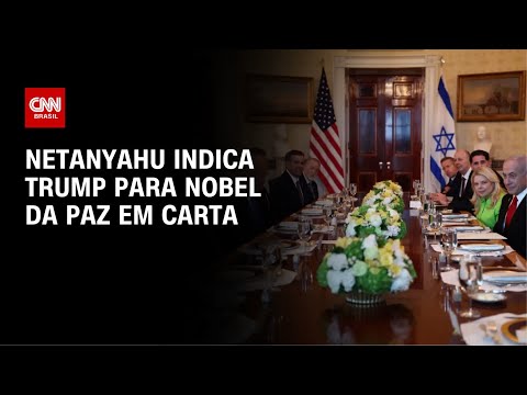 ​Netanyahu indica Trump a Prêmio Nobel da Paz durante jantar na Casa Branca | CNN NOVO DIA