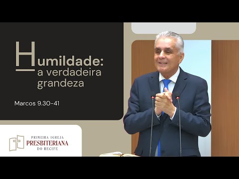 Rev. Lutero Rocha | Humildade: a verdadeira grandeza - Marcos 9.30-41 | 08/06/2025 Culto Manhã