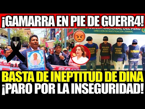 ¡GAMARRA DE LUTO! FEDERACIÓN ENFURECIDA DECLARA PARO CONTRA DINA POR INCAPACIDAD ANTE DELINCUENCIA