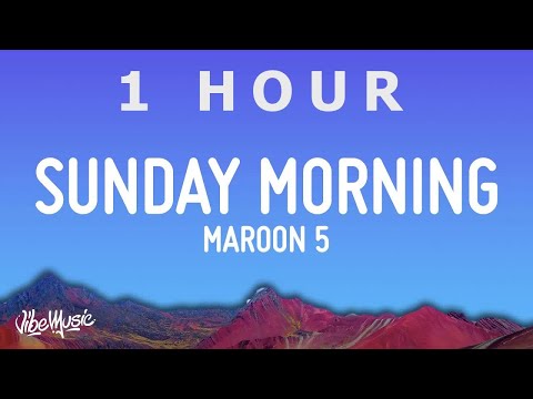 [ 1 HOUR ] Maroon 5 - Sunday Morning (Lyrics)