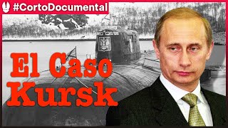 Putin y El Hundimiento del Submarino Kursk