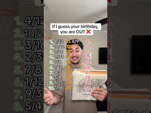 If I guess your birthday, YOU’RE OUT