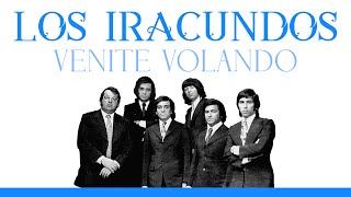 Los Iracundos - Venite Volando