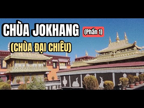 Ngôi cổ chùa ngàn năm | CHÙA JOKHANG/ Chùa Đại Chiêu (Phần 1)