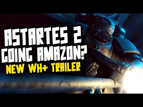 ASTARTES 2 going Amazon?! New WH+ 2023 Trailer