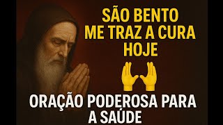 🙌SÃO BENTO ME TRAZ A CURA HOJE – ORAÇÃO PODEROSA PARA A SAÚDE