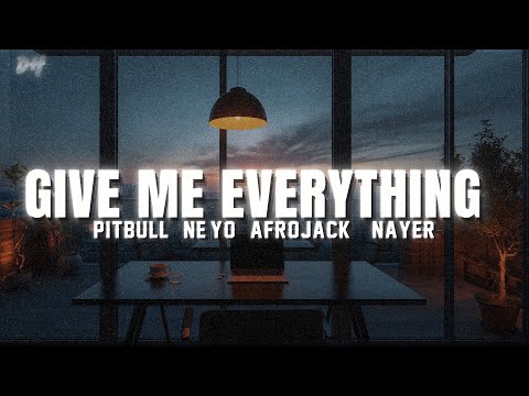 Pitbull - Give Me Everything (Lyrics) Ft. Ne-Yo, Afrojack, Nayer
