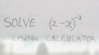 HOW TO SOLVE BINOMIAL EXPANSION OF NEGATIVE POWER ON CALCULATOR