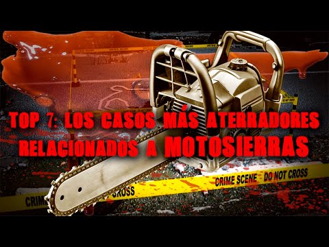 Top: Los 7 Casos Más Aterradores Relacionados Con Motosierras