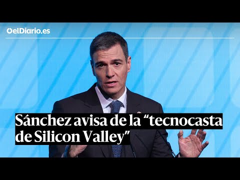 SÁNCHEZ avisa que "la TECNOCASTA de Silicon Valley" trata de CONTROLAR el debate y los gobiernos