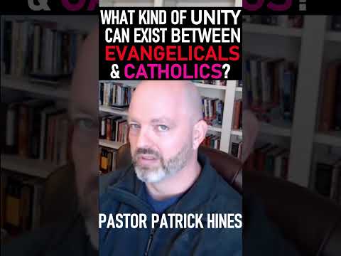 What Kind Of Unity Can Exist Between Evangelicals & Catholics? - Rev. Patrick Hines Podcast #shorts