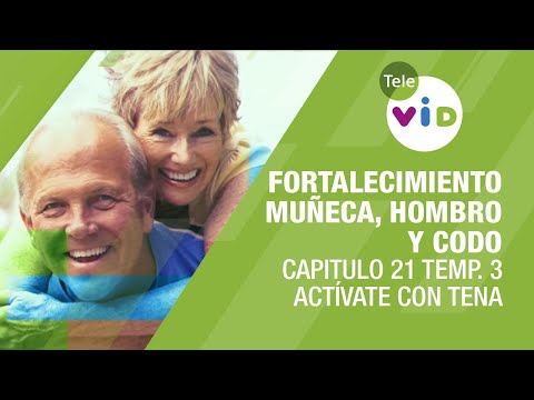 Fortalecimiento de muñeca, hombro y codo, Capitulo 21 Temp. 3 – Actívate con Tena y Tele VID