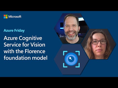 Azure Cognitive Service for Vision with the Florence foundation model | Azure Friday