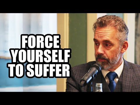 FORCE YOURSELF TO SUFFER - Jordan Peterson (Motivational Speech)